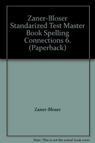 Zaner-Bloser Standarized Test Master Book Spelling Connections 6. (Paperback)