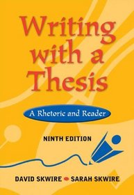 Writing with a Thesis : A Rhetoric and Reader (with InfoTrac)