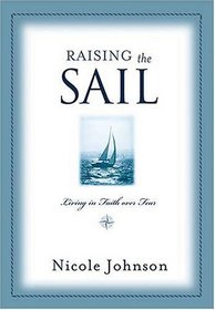 Raising The Sail: Living in Faith over Fear