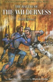 The Battle of the Wilderness: Deadly Inferno (Graphic Battle of the Civil War)