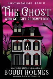 The Ghost Who Sought Redemption (Haunting Danielle)