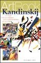 Kandinskij: I colori dell'entusiasmo, dall'espressionismo, all'astratto (ArtBook) (Italian Edition)
