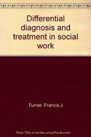Differential Diagnosis and Treatment in Social Work