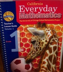 California Everyday Mathematics Teacher's Lesson Guide Grade 1 (UCSMP, Volume 1)