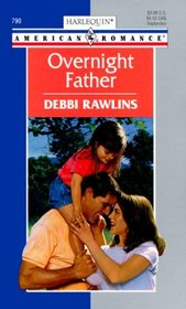 Overnight Father  (Oops! Still Married!) (Harlequin American Romance, No 790)