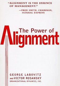 The Power of Alignment : How Great Companies Stay Centered and Accomplish Extraordinary Things