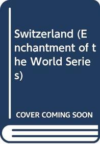 Switzerland (Enchantment of the World Series)