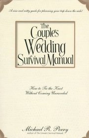 The Couple's Wedding Survival Manual: How To Tie The Knot Without Coming Unraveled