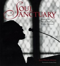 Soul Sanctuary: Images of the African American Worship Experience