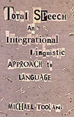 Total Speech: An Integrational Linguistic Approach to Language (Post-Contemporary Interventions)