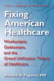 Fixing American Healthcare: Wonkonians, Gekkonians, and the Grand Unification Theory of Healthcare