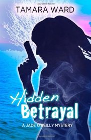 Hidden Betrayal (A Jade O'Reilly Mystery)