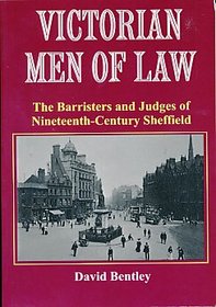 Victorian Men of Law. The Barristers and Judges of Nineteenth-Century Sheffield