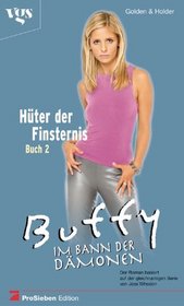 Buffy, Im Bann der Dämonen, Hüter der Finsternis (2. Bd.).