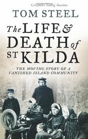 Life and Death of St Kilda: The Moving Story of a Vanished Island Community