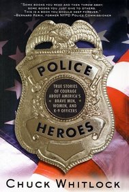 Police Heroes: True Stories of Courage About America's Brave Men, Women, and K-9 Officers