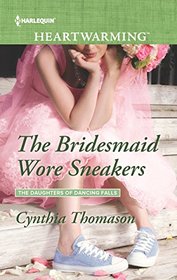 The Bridesmaid Wore Sneakers (Daughters of Dancing Falls, Bk 1) (Harlequin Heartwarming, No 152) (Larger Print)