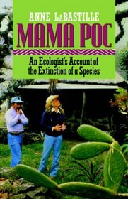 Mama Poc: An Ecologists Account of the Extinction of a Species