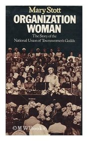 Organization Woman: Story of the Townswomen's Guild
