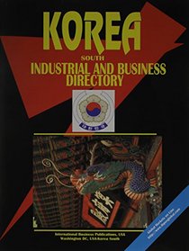 Korea, South Industrial And Business Directory (World Business, Investment and Government Library)