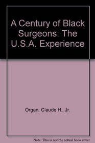 A Century of Black Surgeons: The U.S.A. Experience