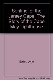 Sentinel of the Jersey Cape: The Story of the Cape May Lighthouse