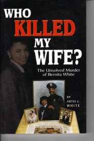 Who Killed My Wife?: The Unsolved Murder of Bernita White