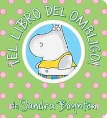 El libro del ombligo! / The Belly Button Book! Spanish Edition (Boynton on Board)