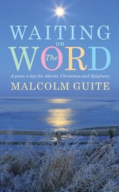 Waiting on the Word: A Poem a Day for Advent, Christmas and Epiphany
