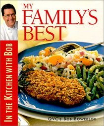 My Family's Best: In the Kitchen With Bob (Bob Bowersox Cookbooks)