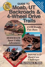 Guide to Moab, UT Backroads & 4-Wheel Drive Trails 2nd edition