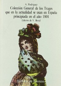 Coleccion general de los trages que en la actualidad se usan en Espana principiada en el ano 1801 en Madrid (Volumen primero de la Biblioteca de estampas) (Spanish Edition)