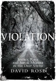 Violation: Justice, Race and Serial Murder In the Deep South