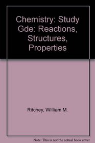 Chemistry: Study Gde: Reactions, Structures, Properties