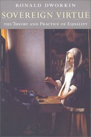 Sovereign Virtue : The Theory and Practice of Equality