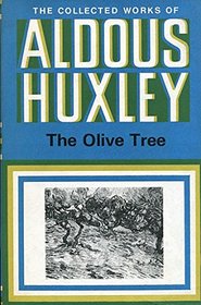 The Olive Tree (The Collected Works of Aldous Huxley)