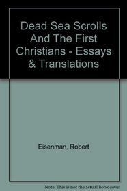 Dead Sea Scrolls and the First Christians, The: Essays and Translations