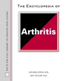 The Encyclopedia of Arthritis (Facts on File Library of Health and Living)