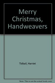 Merry Christmas, Handweavers (Shuttle Craft Guild Monograph, 10)