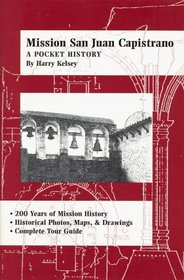Mission San Juan Capistrano: A Pocket History