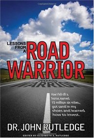 Lessons From A Road Warrior: How I Fell Off A Horse, Earned 15 Million Air Miles, Got Sand In My Shoes And Learned How To Invest