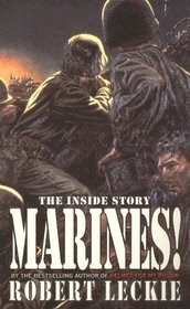 Marines!: Guts, Gore and Glory - The Whole Stirring Saga of the Greatest Fighting Force in the World, the U.S. Marines!