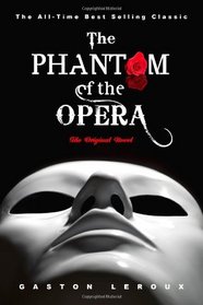 The Phantom of the Opera: The Original Novel