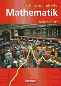 Mathematik zur Fachhochschulreife. Kaufmnnisch-wirtschaftliche Richtung. Schlerbuch. Neubearbeitung