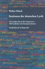 Stationen der deutschen Lyrik: Von Luther bis in die Gegenwart - 100 Gedichte mit Interpretationen (Abhandl.D.Akad.Der Wissensch. Phil.-Hist.Klasse 3.Folge) (German Edition)