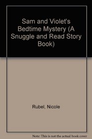 Sam and Violet's Bedtime Mystery (A Snuggle and Read Story Book)