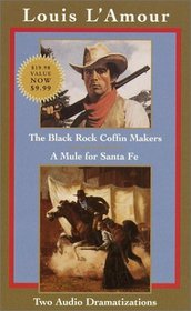 The Black Rock Coffin Makers; A Mule for Santa Fe : Two Audio Dramatizations (Louis L'Amour)