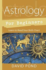 Astrology for Beginners: Learn to Read Your Birth Chart