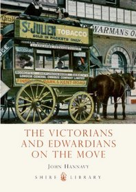 The Victorians and Edwardians on the Move (Shire Library)