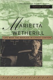 Marietta Wetherill: Life With the Navajos in Chaco Canyon
